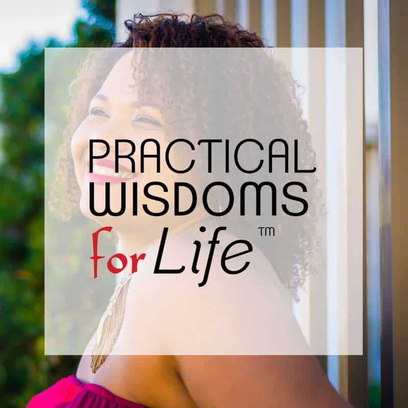 Practical Wisdoms for Life