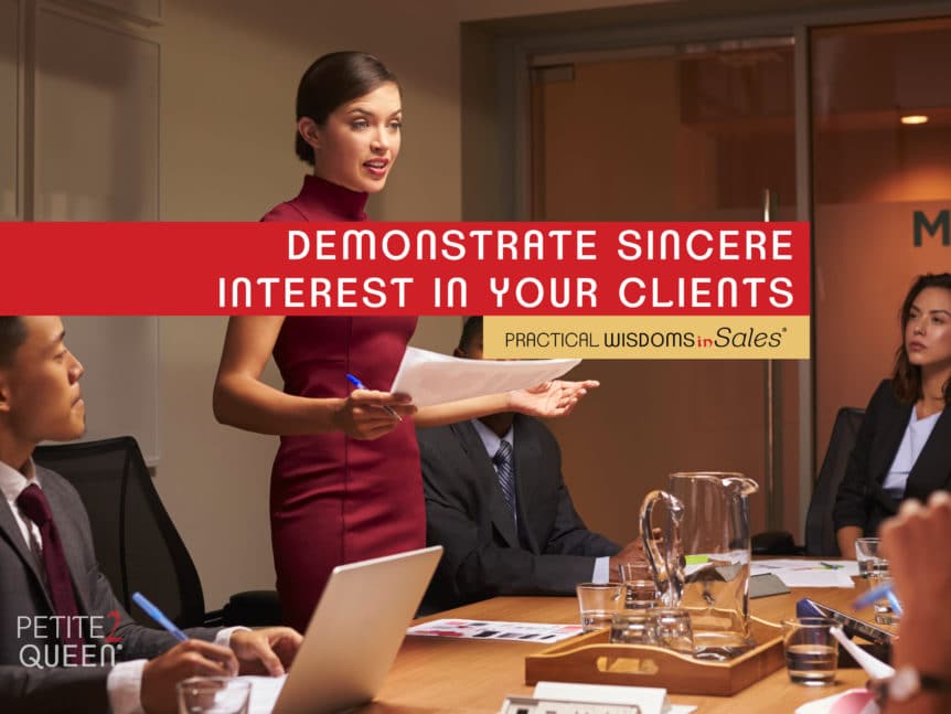 demonstrate sincere interest in your clients