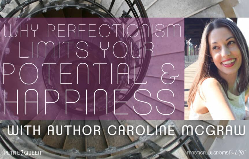 Why Perfectionism Limits Your Potential and Happiness