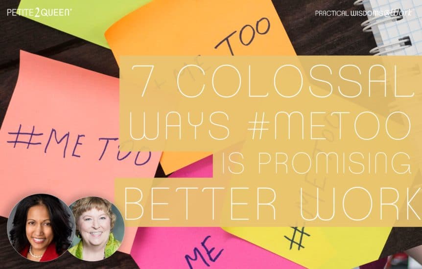 7 Colossal Ways #MeToo is Promising Better Work