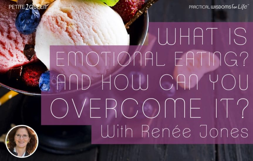 What is Emotional Eating and How Can You Overcome It? -- Renée Jones