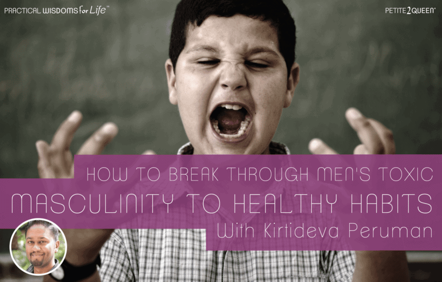 How to Break Through Men's Toxic Masculinity to Healthy Habits