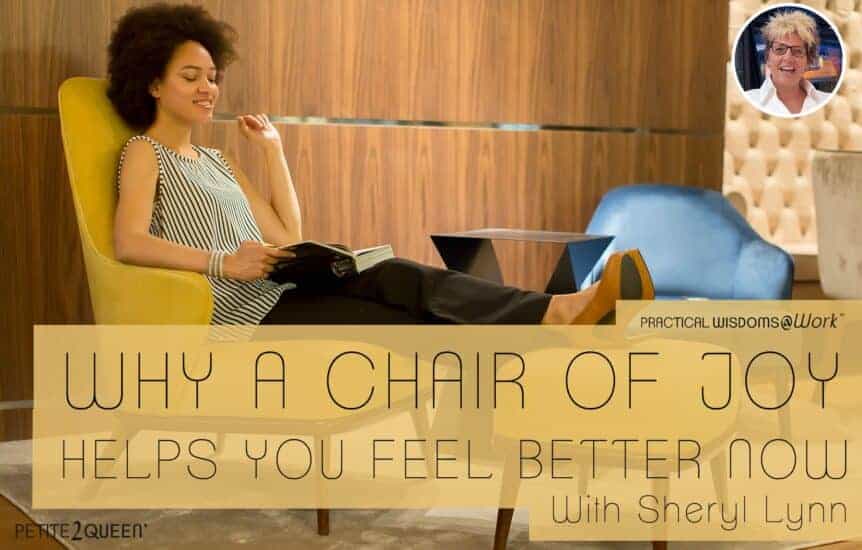 Why a Chair of Joy Helps You Feel Better Now - Sheryl Lynn