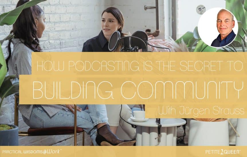 How Podcasting is the Secret to Building Community - Jürgen Strauss