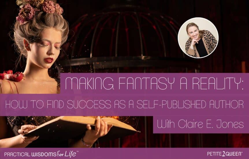 Making Fantasy a Reality: How to Find Success as a Self-Published Author