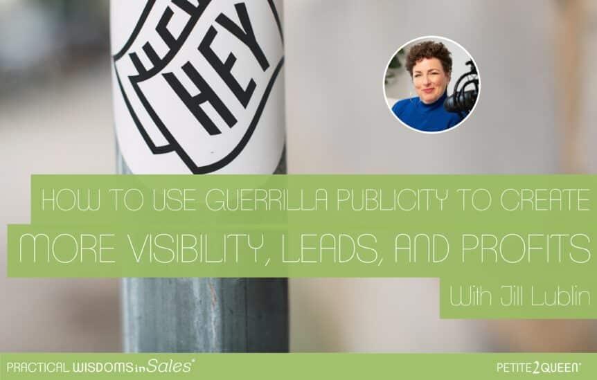 How to Use Guerrilla Publicity to Create More Visibility, Leads, and Profits