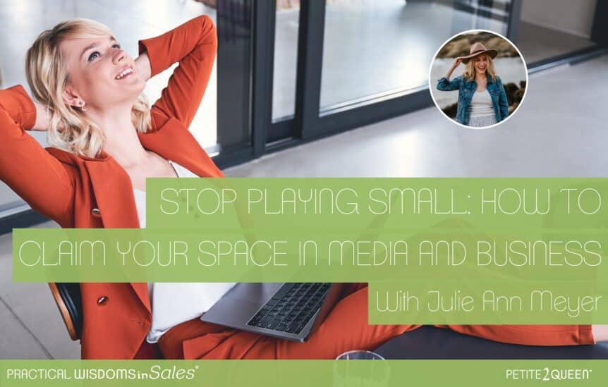 Stop Playing Small: How to Claim Your Space in Media and Business